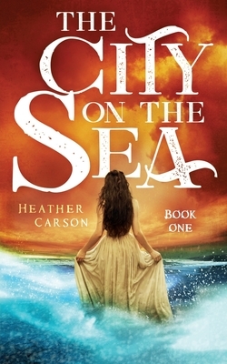 The City on the Sea by Heather Carson