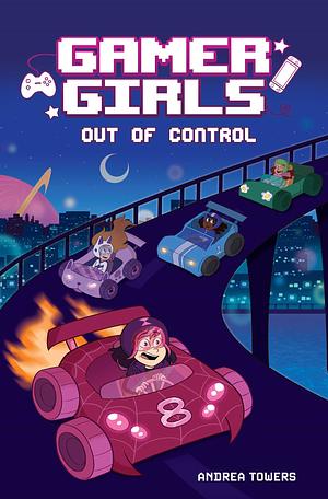 Gamer Girls: Out of Control by Andrea Towers