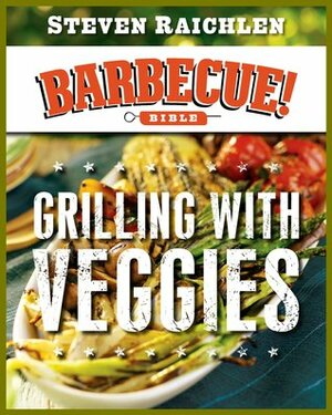 Grilling with Veggies by Steven Raichlen