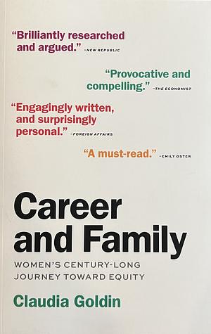 Career and Family: Women's Century-Long Journey Toward Equity by Claudia Goldin