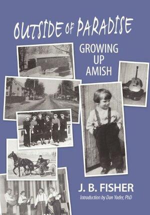 Outside of Paradise: Growing Up Amish by J.B. Fisher