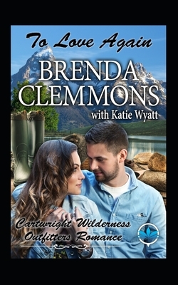 To Love Again by Brenda Clemmons, Katie Wyatt