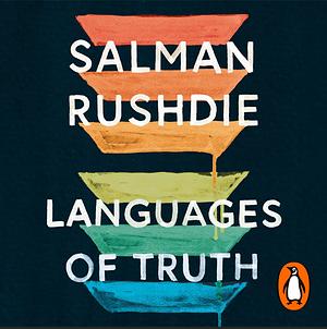 Languages of Truth by Salman Rushdie