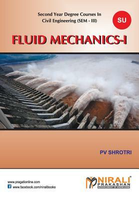 Fluid Mechanics - I by P. V. Shrotri, Na