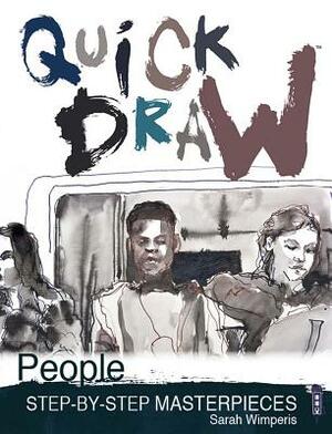 Quick Draw People: Step-By-Step Masterpieces by Sarah Wimperis