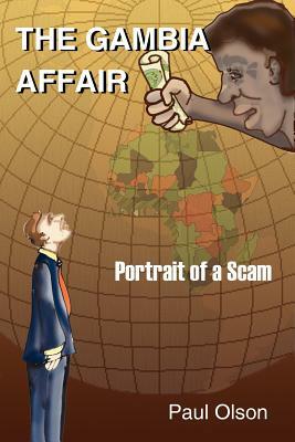 The Gambia Affair: Portrait of a Scam by Paul Olson