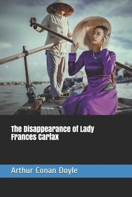 The Disappearance of Lady Frances Carfax by Arthur Conan Doyle