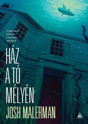 Ház a tó mélyén by Josh Malerman