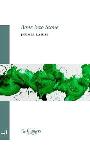 Bone Into Stone by Jhumpa Lahiri