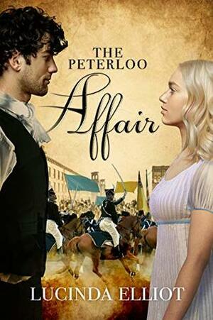 The Peterloo Affair: A Tale of the St. Peter's Field Massacre by Lucinda Elliot