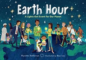 Earth Hour: A Lights-Out Event for Our Planet by Nanette Heffernan, Bao Luu