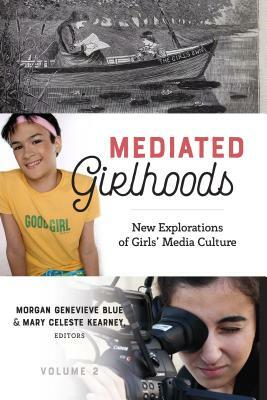 Mediated Girlhoods; New Explorations of Girls' Media Culture, Volume 2 by 