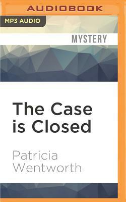 The Case Is Closed by Patricia Wentworth