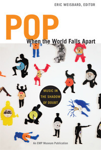 Pop When the World Falls Apart: Music in the Shadow of Doubt by Eric Weisbard