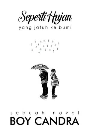 Seperti Hujan yang Jatuh ke Bumi by Boy Candra