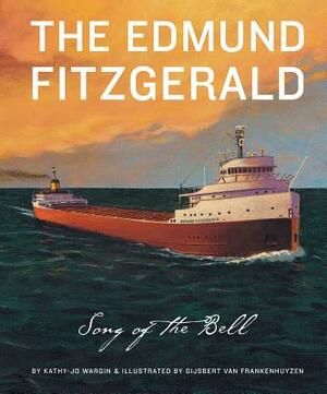 The Edmund Fitzgerald: Song of by Kathy-jo Wargin