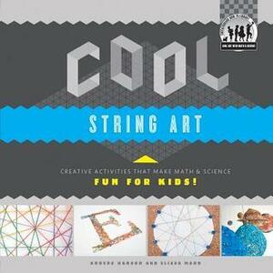 Cool String Art: Creative Activities That Make Math & Science Fun for Kids! by Anders Hanson