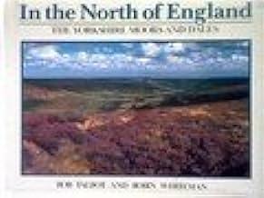 In the North of England: The Yorkshire Moors and Dales by Robin Whiteman