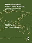 Maps and Related Cartographic Materials: Cataloging, Classification, and Bibliographic Control, Volume 2 by Mary Lynette Larsgaard, Paige G. Andrew