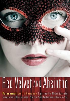 Red Velvet and Absinthe: Paranormal Erotic Romance by Mitzi Szereto