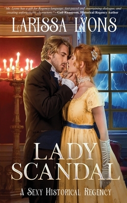 Lady Scandal: A Sexy Historical Regency by Larissa Lyons