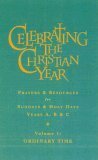 Celebrating The Christian Year: Ordinary Time V.1: Prayers And Resources For Sundays And Holy Days (Vol 1) by Alan Griffiths