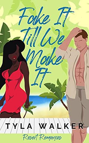 Fake It Till We Break It by Tyla Walker, Tyla Walker