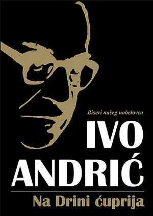 Na Drini ćuprija by Ivo Andrić