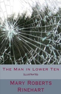 The Man in Lower Ten Illustrated by Mary Roberts Rinehart