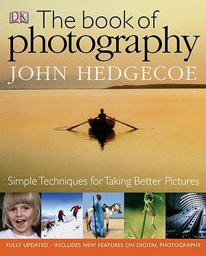 The Book Of Photography by John Hedgecoe, John Hedgecoe