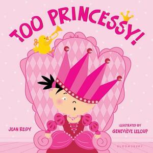 Too Princessy! by Jean Reidy