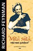 "Mitä siitä, mitä muut ajattelevat?" : Lisää kummallisen tyypin seikkailuja by Richard P. Feynman