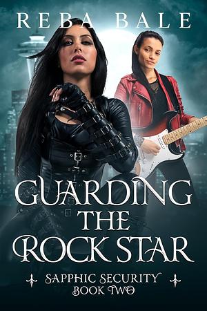 Guarding the Rock Star by Reba Bale