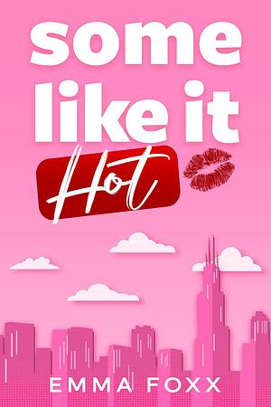 Some Like It Hot by Emma Foxx