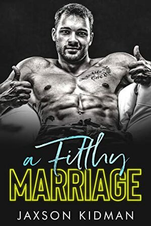 A Filthy Marriage by Jaxson Kidman