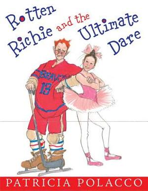 Rotten Richie and the Ultimate Dare by Patricia Polacco