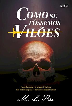 Como se Fôssemos Vilões by M.L. Rio