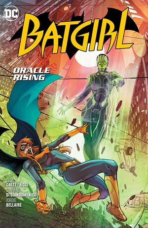 Batgirl, Vol. 7: Oracle Rising by Cecil Castellucci, Carmine Di Giandomenico, Chris Sotomayor, Cian Tormey, Jordie Bellaire
