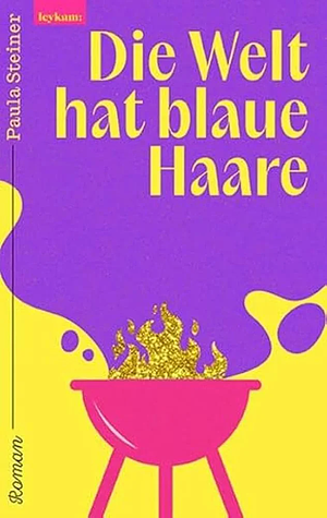 Die Welt hat blaue Haare: Roman by Paula Steiner