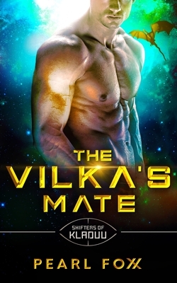 The Vilka's Mate: The Shifters of Kladuu Book Two by Pearl Foxx