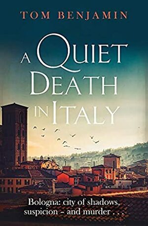 A Quiet Death in Italy by Tom Benjamin
