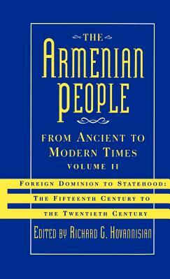 The Armenian People from Ancient to Modern Times: Foreign Dominion to Statehood: The Fifteenth Century to the Twentieth Century Volume II by Richard G. Hovannisian