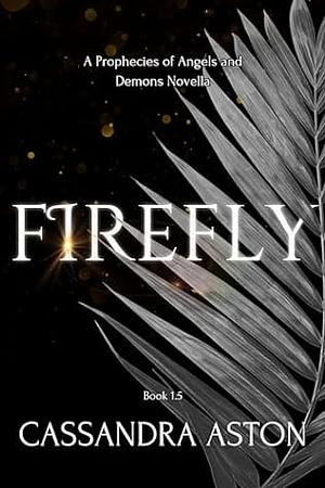 Firefly by Cassandra Aston