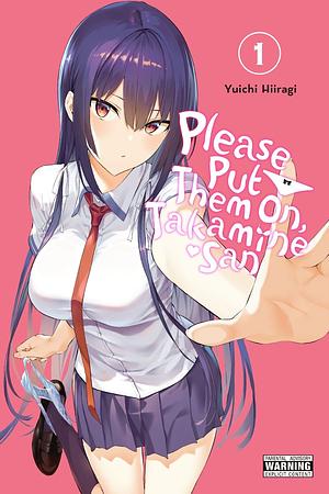 Please Put Them On, Takamine-San, Vol. 1 by Yuichi Hiiragi