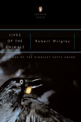 Lives of the Animals by Robert Wrigley
