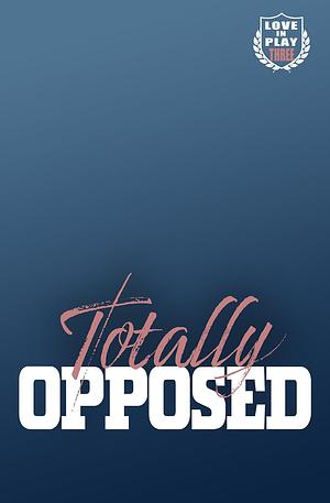 Totally Opposed by Becca Jackson