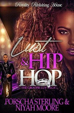 Lust & Hip Hop: The Groupie Luv Saga by Niyah Moore, Porscha Sterling