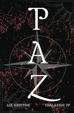 Paz: A New Adult Dystopian Romance by Liz Shipton