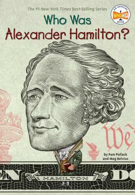 Who Was Alexander Hamilton? by Meg Belviso, Who HQ, Pam Pollack