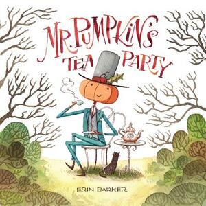 Mr. Pumpkin's Tea Party by Erin Barker